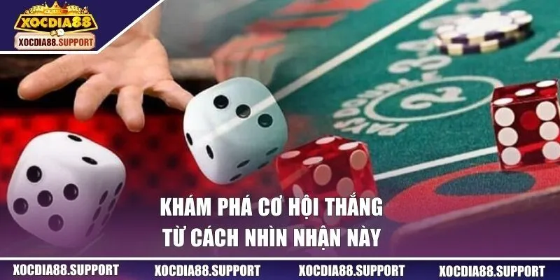 Khám phá cơ hội thắng từ cách nhìn nhận này